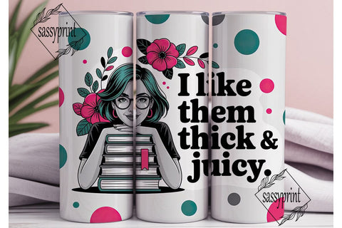 Thick & Juicy Book Lover 20oz Tumbler Sublimation sassyprint 