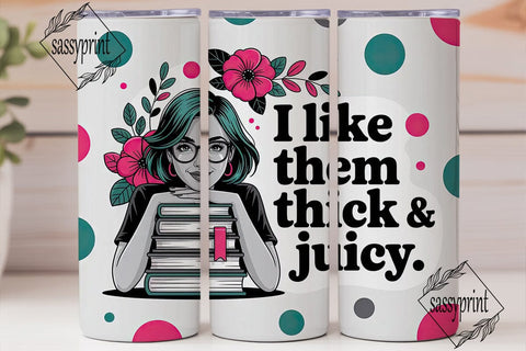 Thick & Juicy Book Lover 20oz Tumbler Sublimation sassyprint 