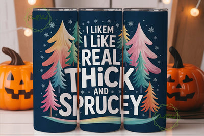 Thick & Sprucey Christmas 20oz Tumbler Sublimation PixelChick 