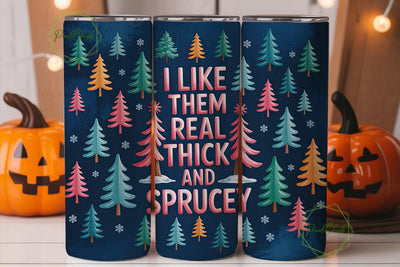 Thick & Sprucey Christmas 20oz Tumbler Sublimation PixelChick 