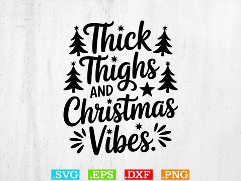 Thick Thighs And Christmas Vibes Svg SVG Creativeart88 