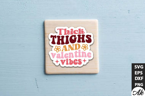 Thick thighs and valentine vibes Retro Stickers Design SVG akazaddesign 