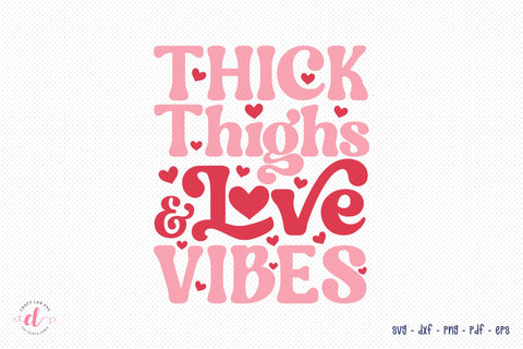 Thick Thighs & Love Vibes, Retro Valentine's Day SVG SVG CraftLabSVG 