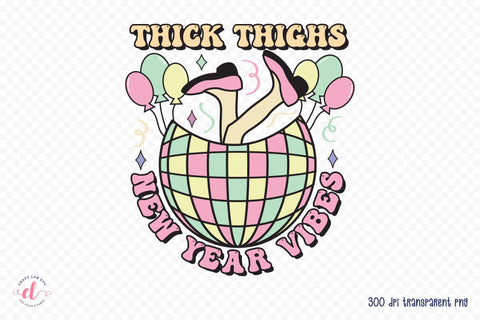 Thick Thighs New Year Vibes Retro Sublimation Sublimation CraftLabSVG 