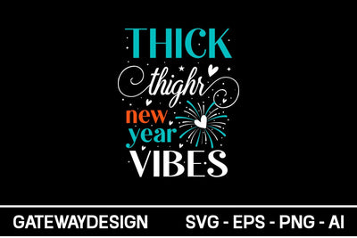 Thick Thighs New Year Vibes Svg Design SVG designmaster24 