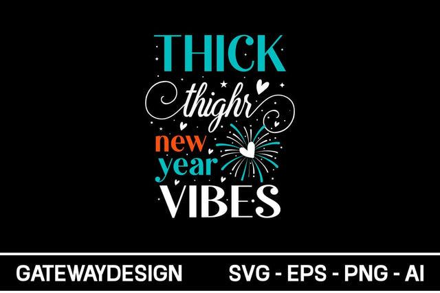 Thick Thighs New Year Vibes Svg Design SVG designmaster24 