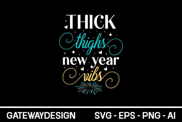 Thick Thighs New Year Vibes Svg Design SVG designmaster24 