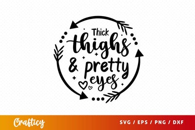 Thick thighs & pretty eyes Svg Design SVG Designangry 