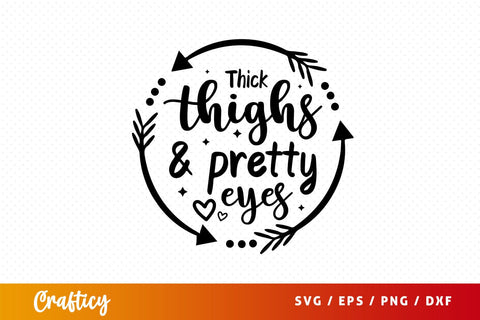 Thick thighs & pretty eyes Svg Design SVG Designangry 