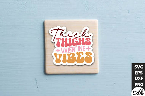 Thick thighs valentine vibes Retro Stickers Design SVG akazaddesign 