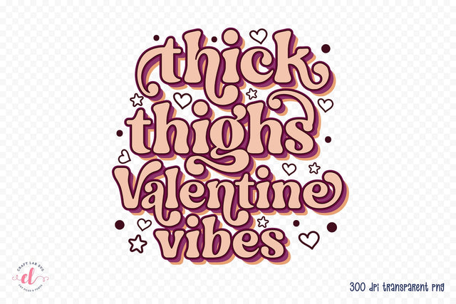Thick Thighs Valentine Vibes Sublimation Sublimation CraftLabSVG 