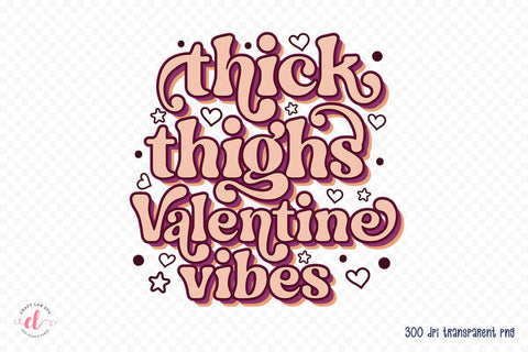 Thick Thighs Valentine Vibes Sublimation Sublimation CraftLabSVG 