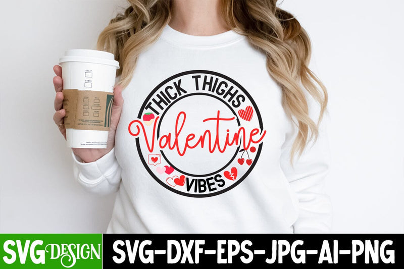 Thick Thighs Valentine Vibes SVG Cut File, Thick Thighs Valentine Vibes ...