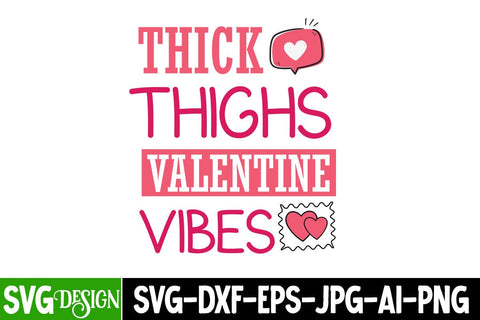 Thick Thighs Valentine Vibes SVG Design, Happy Valentine’s Day Design,Valentine's Day SVG Design,Valentine Shirt Design,Valentine's Day Quotes SVG BlackCatsMedia 