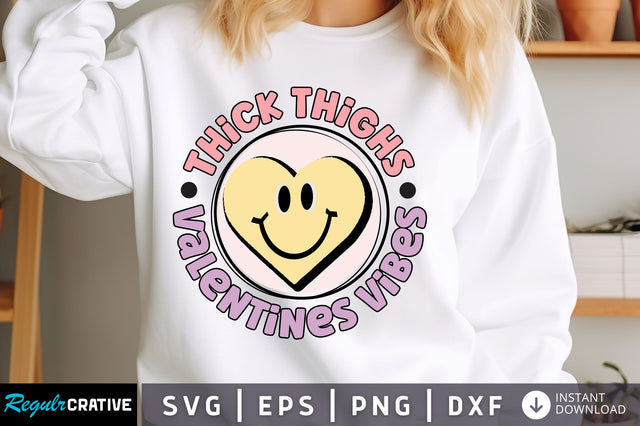 Thick thighs Valentines vibes svg Design SVG Regulrcrative 