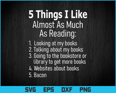 Things I Like Almost As Much As Reading & Bacon Svg Png Files, Bacon T-shirt Design SVG DesignDestine 