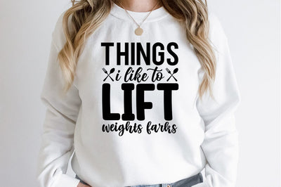 Things i like to lift weights farks SVG Design SVG Designangry 
