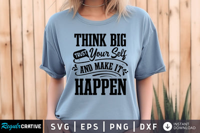Think big trust your self and make it happen svg Design SVG Regulrcrative 