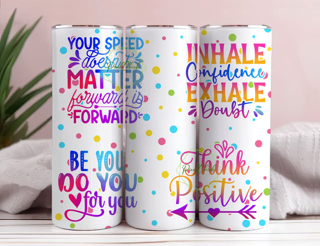 Think Positive Affirmation Tumbler PNG Sublimation Wrap, You Speed Doesnt Matter Is Forward 20oz Tumbler Wrap, Affirmation Wrap Sublimation PixelChick 