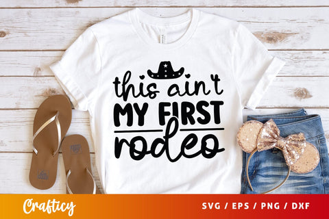 This aint my first rodeo SVG Design SVG Designangry 