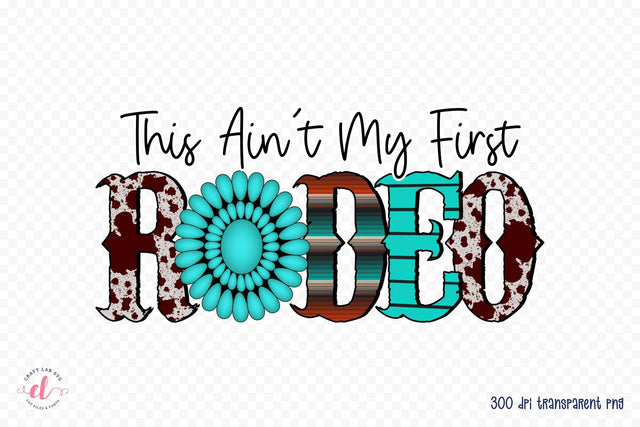 This Ain't My First Rodeo - Western Sublimation Sublimation CraftLabSVG 