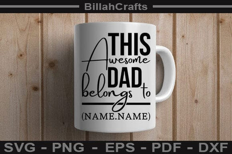 This Awesome Dad Belongs To Name . Name SVG File SVG BillahCrafts 