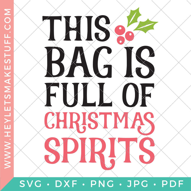 This Bag is Full of Christmas Spirits Wine Bag SVG Hey Let's Make Stuff 