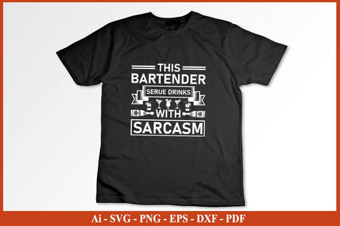 This Bartender Serue Drinks With Sarcasm t-shirt Funny Bartender SVG PNG Craft Cut File SVG SVG Print File 