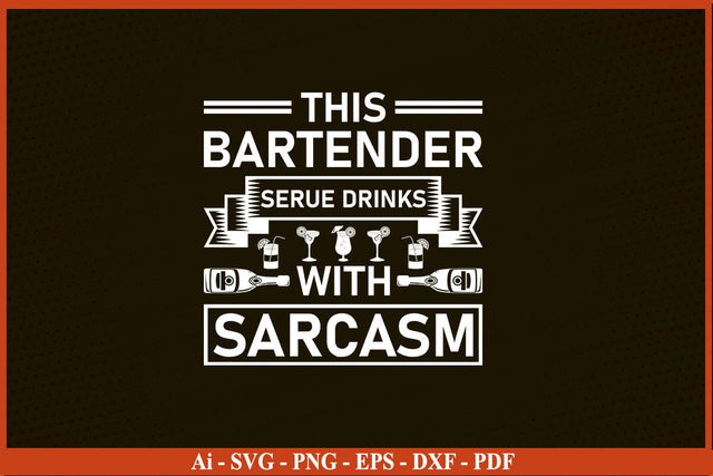 This Bartender Serue Drinks With Sarcasm t-shirt Funny Bartender SVG PNG Craft Cut File SVG SVG Print File 