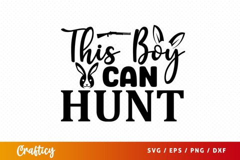 This boy can hunt SVG Design SVG Designangry 