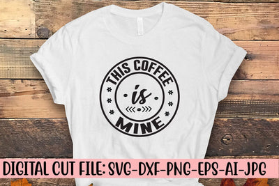 This Coffee Is Mine SVG Cut File SVG Syaman 