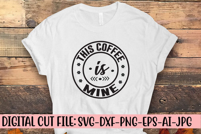 This Coffee Is Mine SVG Cut File SVG Syaman 