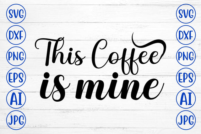 This Coffee Is Mine SVG Cut File SVG Syaman 