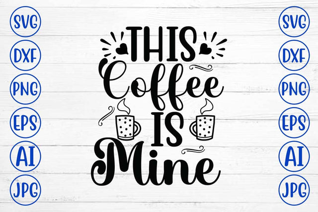 This Coffee Is Mine SVG Cut File SVG Syaman 