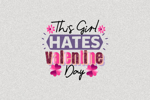 This Girl Hates Valentine Day Sublimation SVGArt 