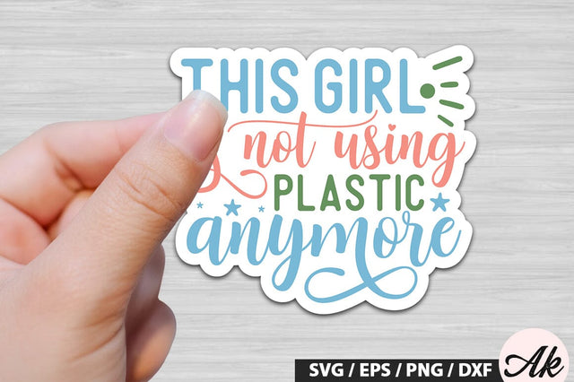 This girl is not using plastic anymore Stickers SVG Design SVG akazaddesign 