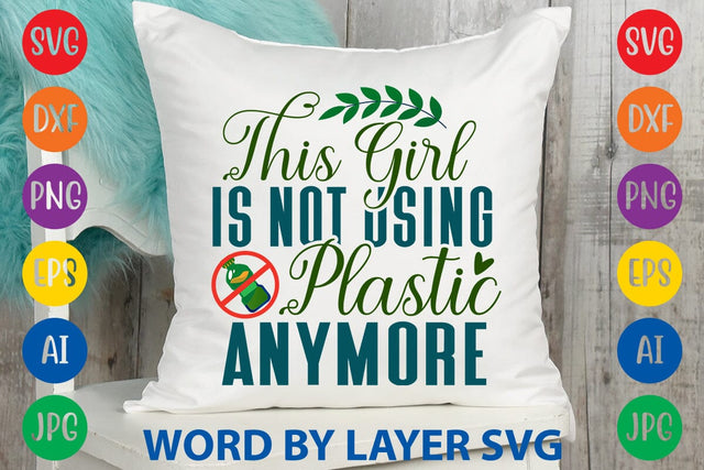 This Girl Is Not Using Plastic Anymore SVG DESIGN SVG Rafiqul20606 