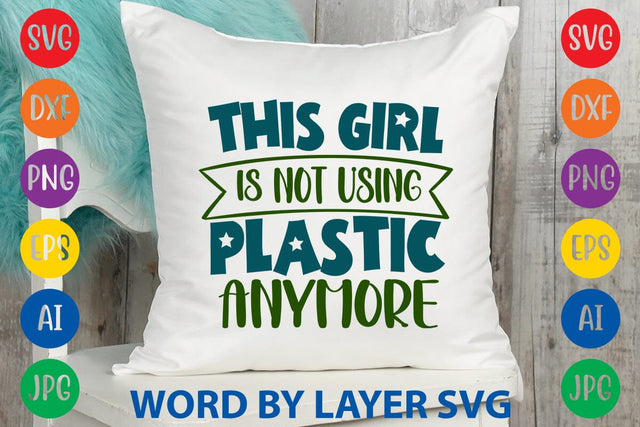 This Girl Is Not Using Plastic Anymore SVG DESIGN SVG Rafiqul20606 