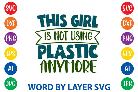 This Girl Is Not Using Plastic Anymore SVG DESIGN SVG Rafiqul20606 