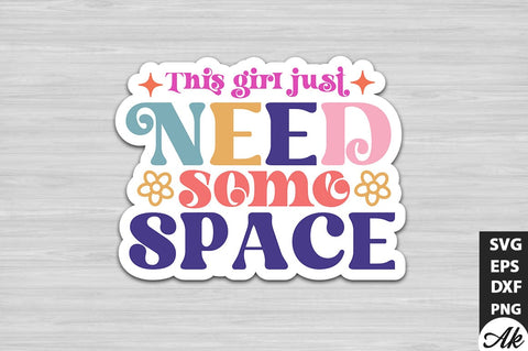 This girl just need some space Stickers Design SVG akazaddesign 