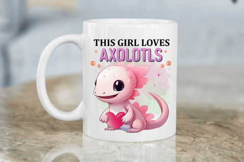 This girl loves Axolotls Sublimation Design Sublimation Regulrcrative 