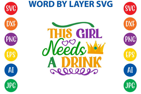 This Girl Needs A Drink SVG DESIGN SVG Rafiqul20606 