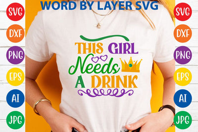 This Girl Needs A Drink SVG DESIGN SVG Rafiqul20606 