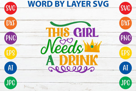 This Girl Needs A Drink SVG DESIGN SVG Rafiqul20606 