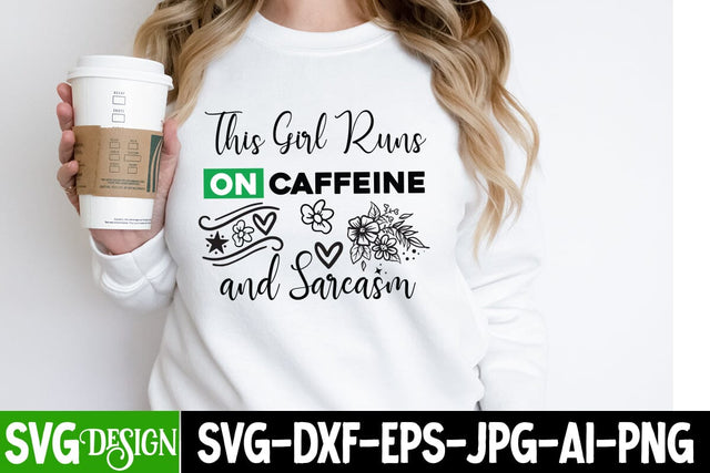 This Girl Runs On Caffeine And Sarcasm Sarcastic Cut Files,Funny SVG bundle, sarcastic quotes svg SVG BlackCatsMedia 