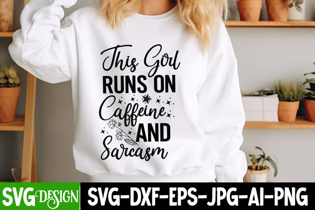 This Girl Runs On Caffeine And Sarcasm SVG Design, Sarcastic Cut Files,Funny SVG bundle, sarcastic quotes svg SVG BlackCatsMedia 