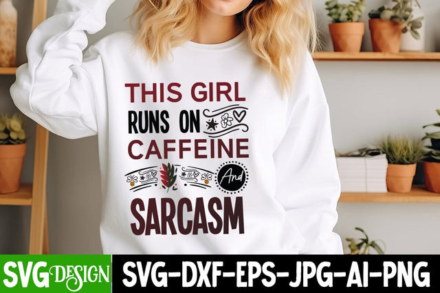 This Girl Runs On Caffeine And Sarcasm SVG Design, Sarcastic Cut Files,Funny SVG bundle, sarcastic quotes svg SVG BlackCatsMedia 