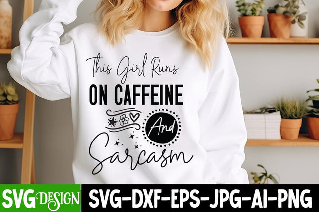 This Girl Runs On Caffeine And Sarcasm SVG Design, Sarcastic Cut Files,Funny SVG bundle, sarcastic quotes svg SVG BlackCatsMedia 