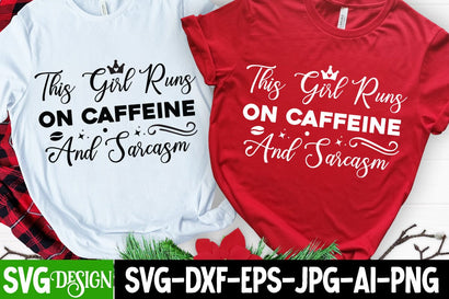 This Girl Runs on Caffeine And Sarcasm SVG Design Sarcastic Cut Files,Funny SVG bundle, sarcastic quotes svg SVG BlackCatsMedia 