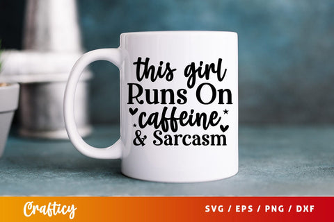 This girl runs on caffeine and sarcasm SVG Design SVG Designangry 